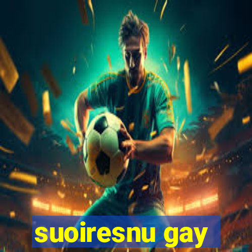 suoiresnu gay